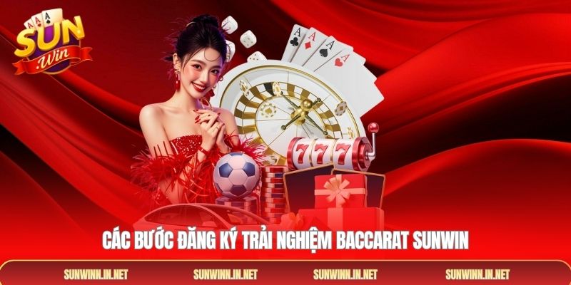 Các bước đăng ký trải nghiệm Baccarat Sunwin