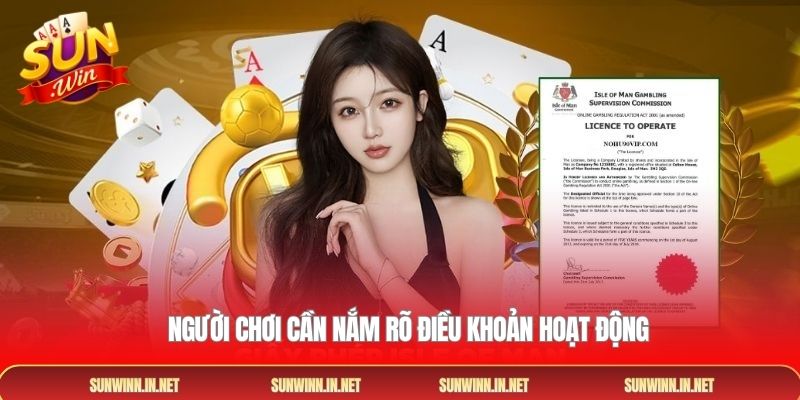 Người chơi cần nắm rõ điều khoản hoạt động