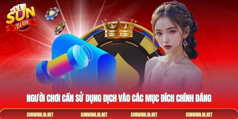 Người chơi cần sử dụng dịch vào các mục đích chính đáng