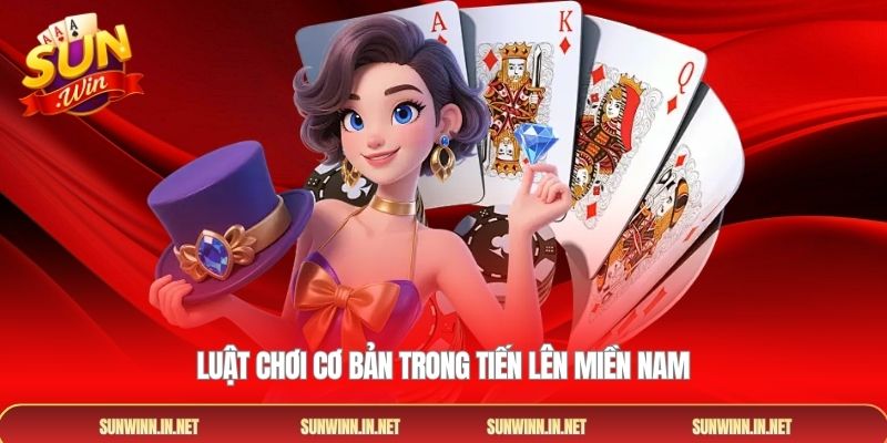 Luật chơi cơ bản trong tiến lên miền nam