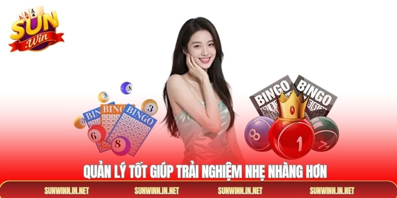 Quản lý tốt giúp trải nghiệm nhẹ nhàng hơn