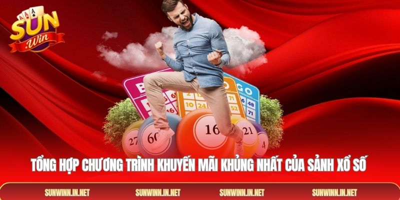 Tổng hợp chương trình khuyến mãi khủng nhất của sảnh xổ số 