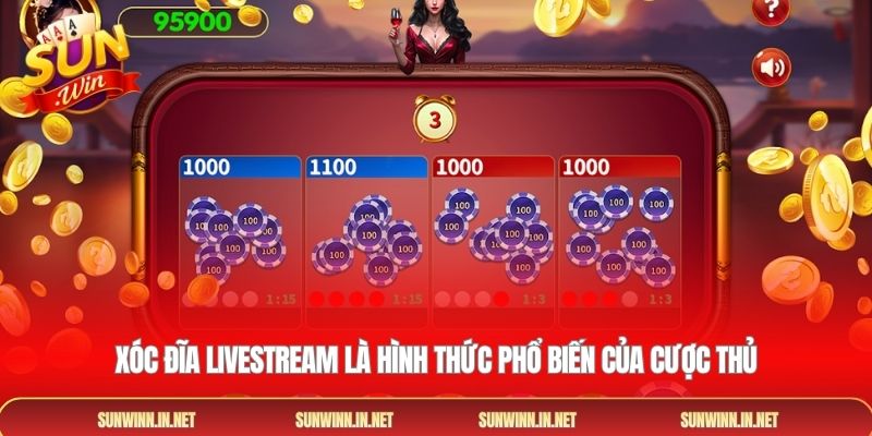 Xóc đĩa livestream là hình thức phổ biến của cược thủ