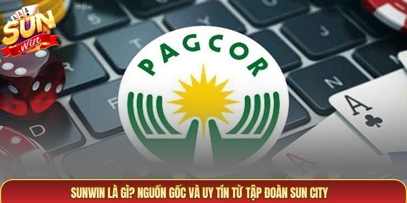 Sunwin là gì? Nguồn gốc và uy tín từ tập đoàn Sun City