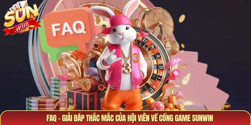 FAQ – Giải đáp thắc mắc của hội viên về cổng game Sunwin