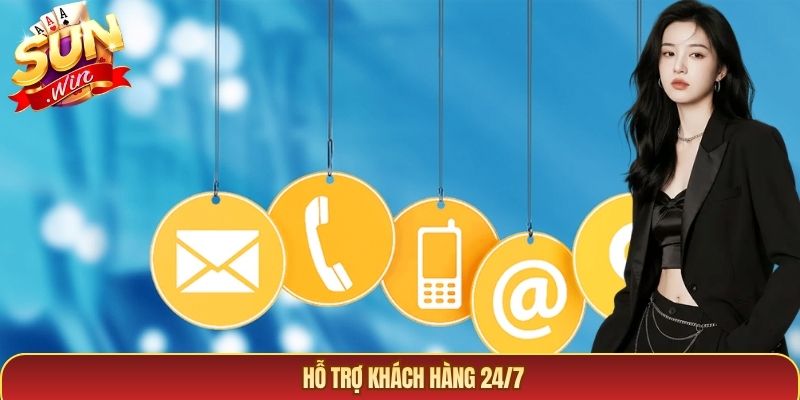 Hỗ trợ khách hàng 24/7